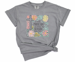 I Will Praise Him In Every Season Gray Comfort Colors Graphic Tee
